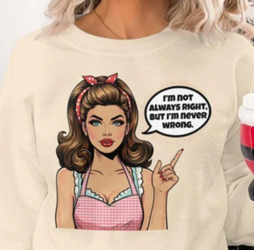 Always Right Sweatshirt