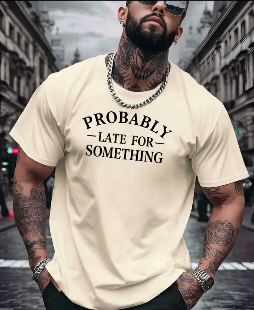 Probably Late For Something